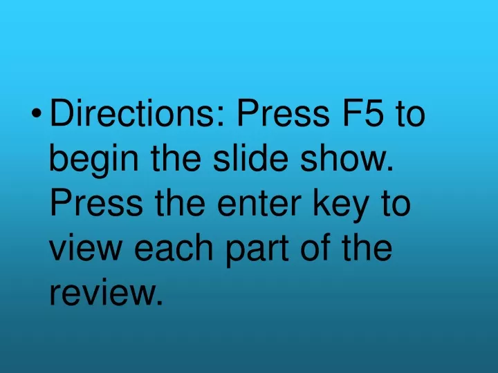 directions press f5 to begin the slide show press