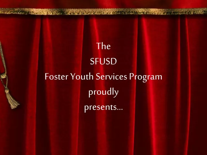 the sfusd foster youth services program proudly presents