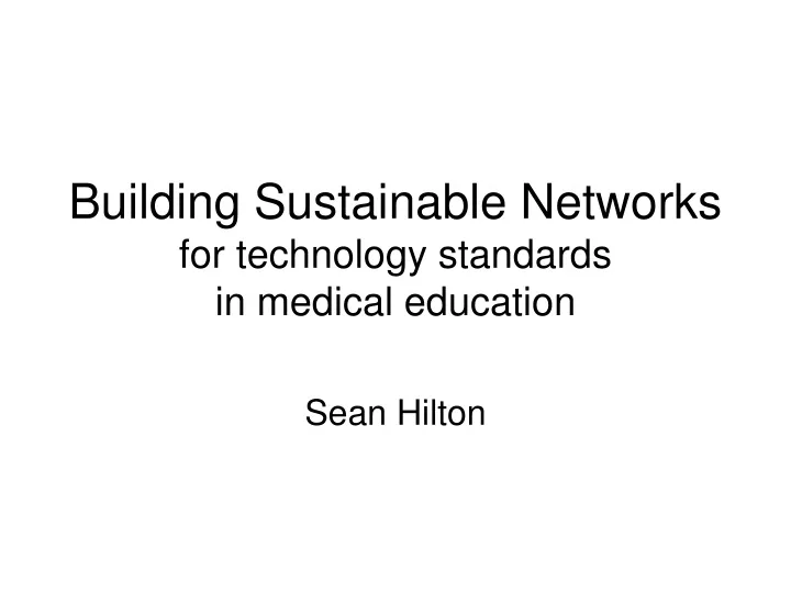 building sustainable networks for technology standards in medical education