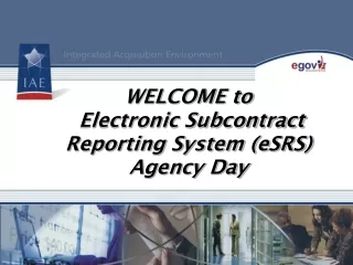 WELCOME to  Electronic Subcontract Reporting System (eSRS) Agency Day
