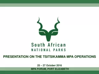 PRESENTATION ON THE TSITSIKAMMA MPA OPERATIONS 25 – 27 October 2016  MPA FORUM, PORT ELIZABETH
