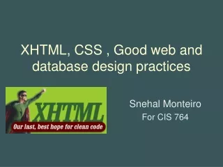 XHTML, CSS , Good web and database design practices