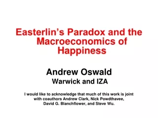 Easterlin’s Paradox and the Macroeconomics of Happiness Andrew Oswald  Warwick and IZA