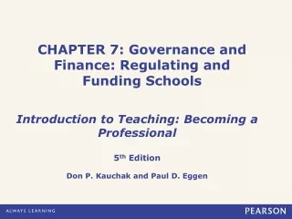 CHAPTER 7: Governance and Finance: Regulating and  Funding Schools