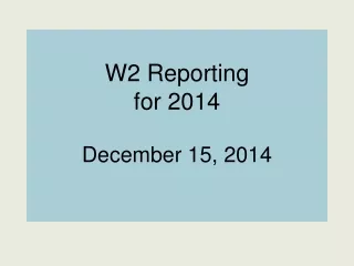 W2 Reporting  for 2014 December 15, 2014