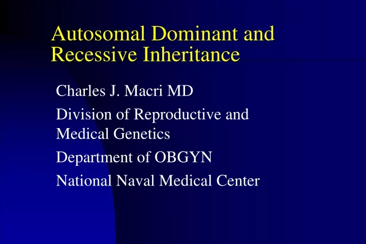 autosomal dominant and recessive inheritance