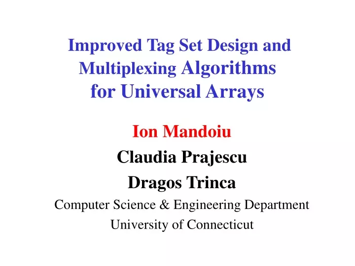 improved tag set design and multiplexing algorithms for universal arrays