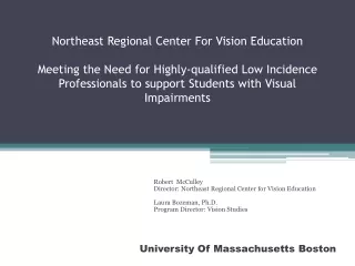 Robert  McCulley Director: Northeast Regional Center for Vision Education Laura Bozeman, Ph.D.