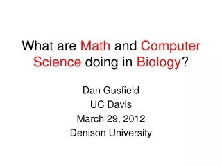 What are  Math  and  Computer Science  doing in  Biology ?