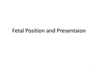 Fetal Position and Presentaion