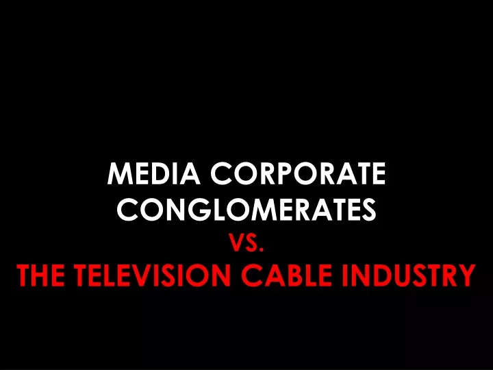 media corporate conglomerates vs the television