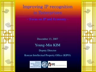 December 13, 2007 Young-Min KIM Deputy Director  Korean Intellectual Property Office (KIPO)