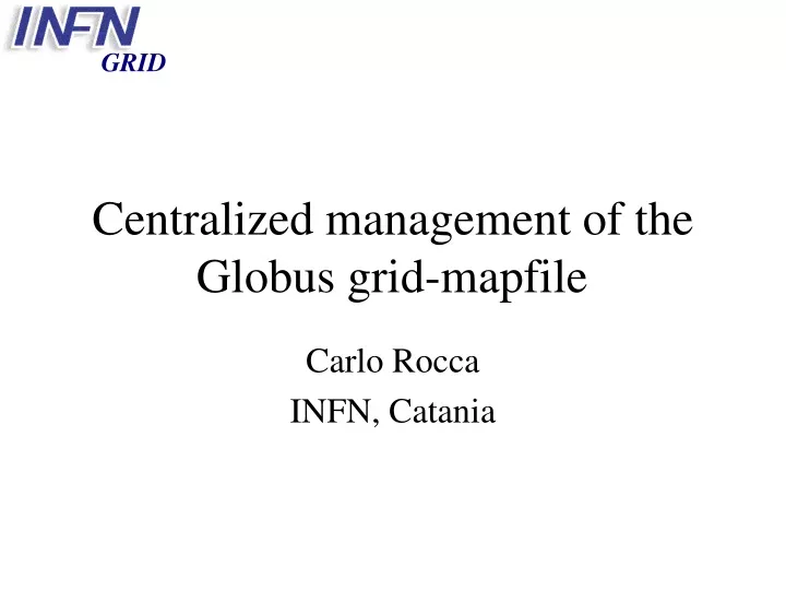 centralized management of the globus grid mapfile