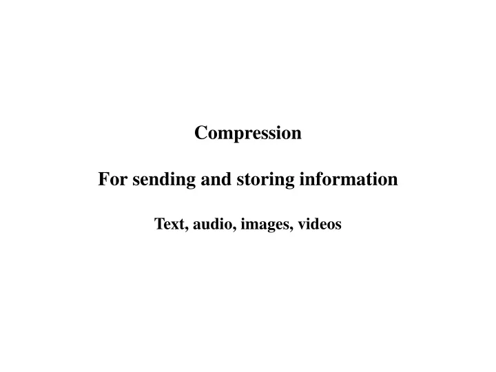 compression for sending and storing information