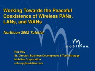 Working Towards the Peaceful Coexistence of Wireless PANs, LANs, and WANs Northcon 2002 Tutorial