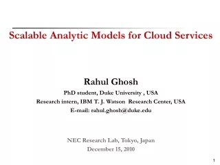 Scalable Analytic Models for Cloud Services Rahul Ghosh PhD student, Duke University , USA