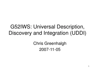 G52IWS: Universal Description, Discovery and Integration (UDDI) ?