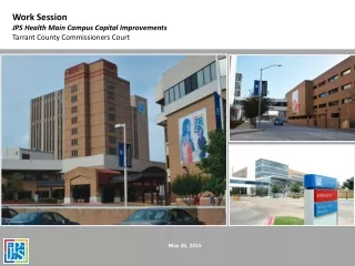 Work Session JPS Health Main Campus Capital Improvements Tarrant County Commissioners Court