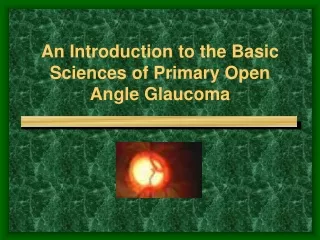 An Introduction to the Basic Sciences of Primary Open Angle Glaucoma