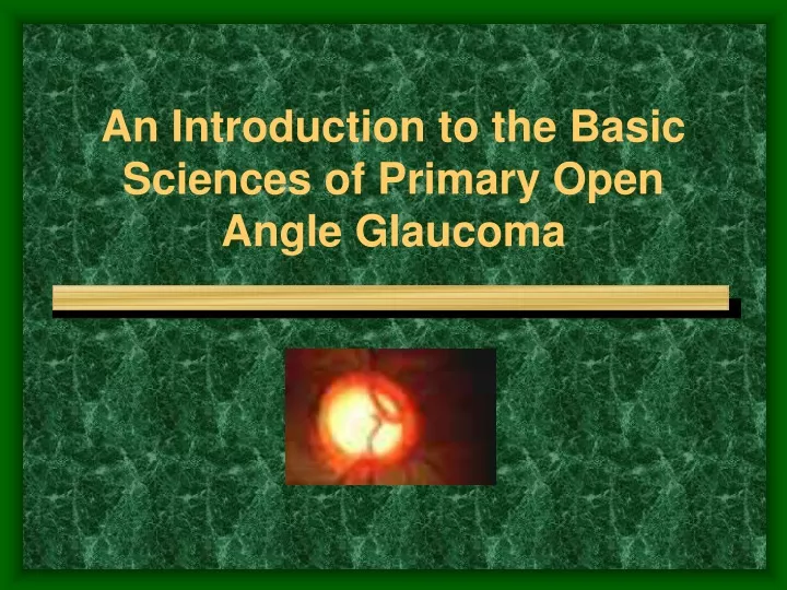 an introduction to the basic sciences of primary open angle glaucoma