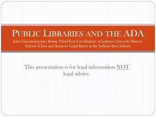 This presentation is for legal information  NOT  legal advice.