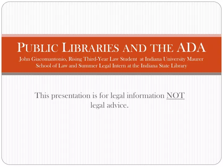 this presentation is for legal information not legal advice