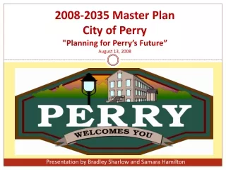 2008-2035 Master Plan City of Perry &quot;Planning for Perry’s Future” August 13, 2008