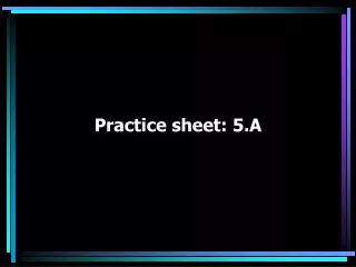 Practice sheet: 5.A
