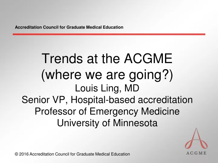 trends at the acgme where we are going louis ling