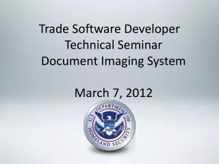 Trade Software Developer Technical Seminar Document Imaging System March 7, 2012
