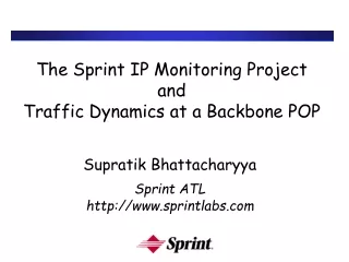 The Sprint IP Monitoring Project  and  Traffic Dynamics at a Backbone POP