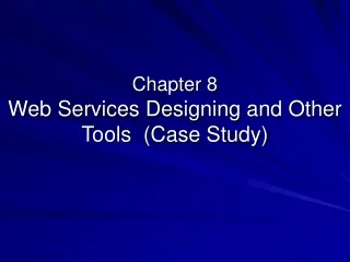 Chapter 8 Web Services Designing and Other Tools  (Case Study)