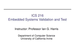 ICS 216 Embedded Systems Validation and Test