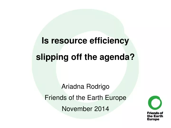 is resource efficiency slipping off the agenda