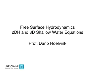 Free Surface Hydrodynamics 2DH and 3D Shallow Water Equations
