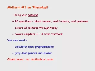 Midterm #1 on Thursday!! -  Bring your  catcard