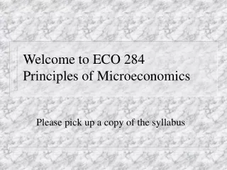 Welcome to ECO 284 Principles of Microeconomics