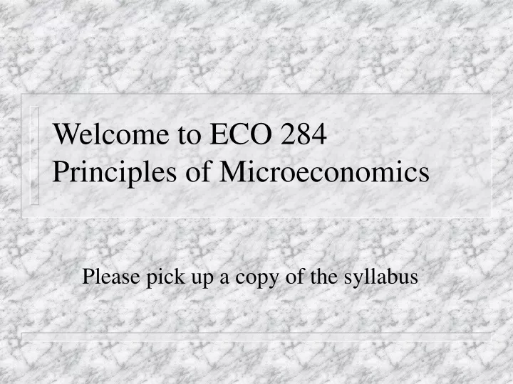 welcome to eco 284 principles of microeconomics