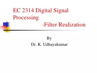 EC 2314 Digital Signal Processing 			-Filter Realization