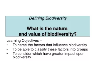 Defining Biodiversity What is the nature  and value of biodiversity?