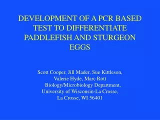 DEVELOPMENT OF A PCR BASED TEST TO DIFFERENTIATE PADDLEFISH AND STURGEON EGGS