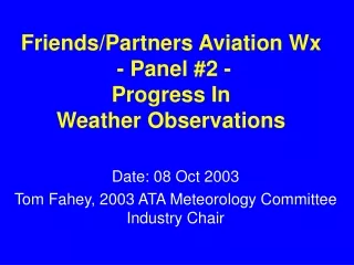 Friends/Partners Aviation Wx  - Panel #2 -  Progress In Weather Observations