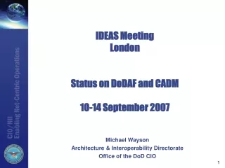 IDEAS Meeting London  Status on DoDAF and CADM 10-14 September 2007