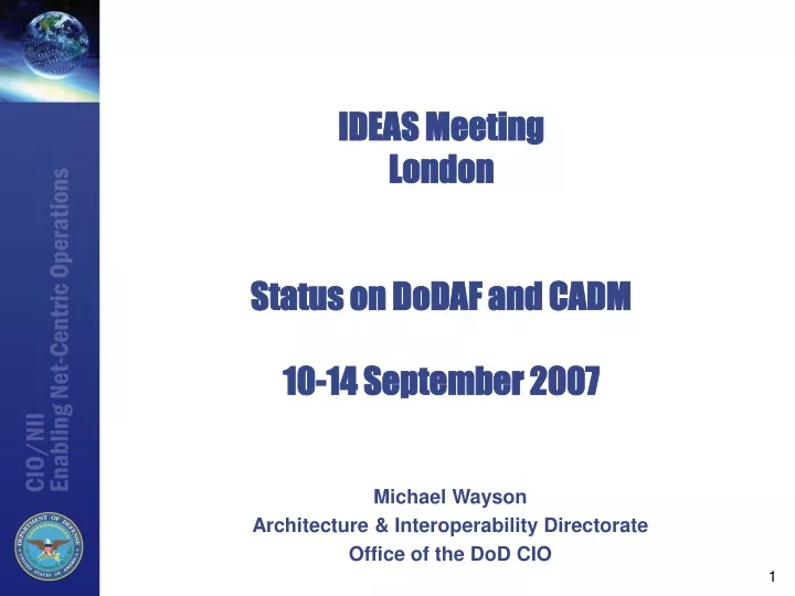 ideas meeting london status on dodaf and cadm 10 14 september 2007