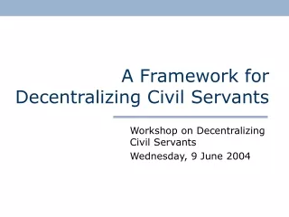 A Framework for Decentralizing Civil Servants