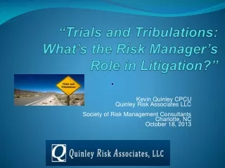 “Trials and Tribulations:  What’s the Risk Manager’s Role in Litigation?”