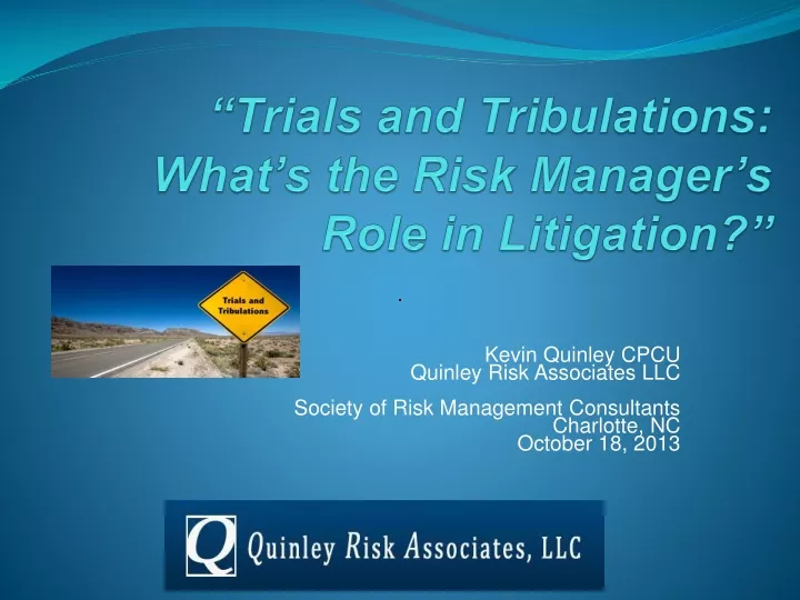 trials and tribulations what s the risk manager s role in litigation