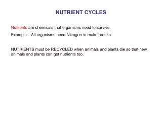 NUTRIENT CYCLES Nutrients  are chemicals that organisms need to survive.