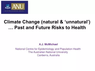 Climate Change (natural &amp; ‘unnatural’) … Past and Future Risks to Health