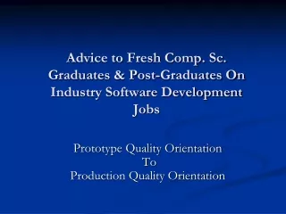 Advice to Fresh Comp. Sc. Graduates &amp; Post-Graduates On Industry Software Development Jobs